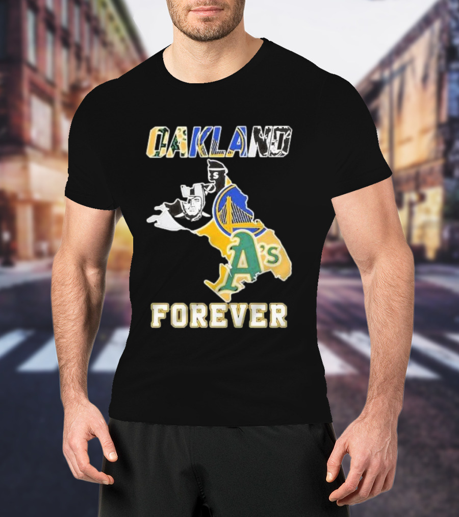 Oakland Forever Athletics Raiders Warriors T-Shirt