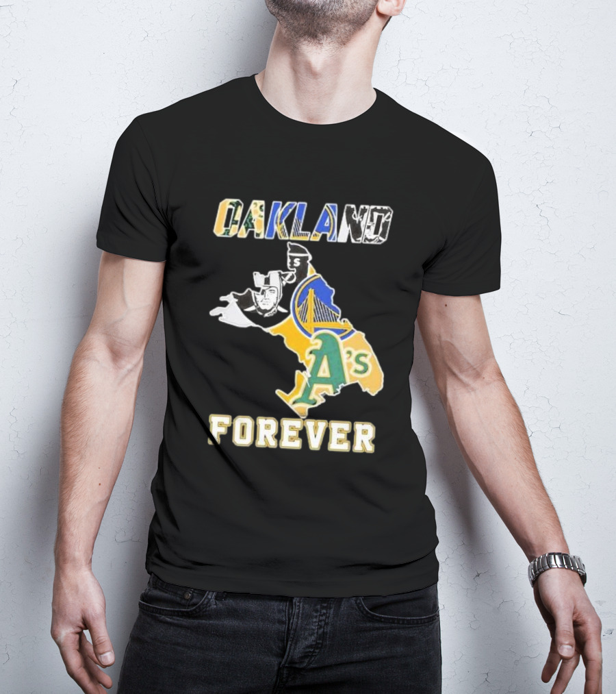 Oakland Forever Athletics Raiders Warriors T-Shirt