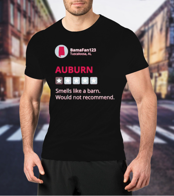 Auburn Smells Like A Barn Would Not Recommend One Star BamaFan123 Tuscaloosa AL T-Shirt