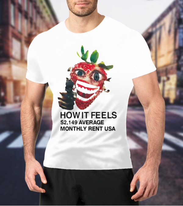 How It Feels Strawberry Gun $2,149 Average Monthly Rent USA T-Shirt