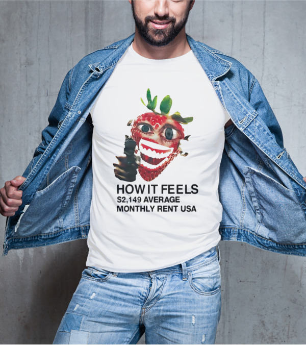 How It Feels Strawberry Gun $2,149 Average Monthly Rent USA T-Shirt