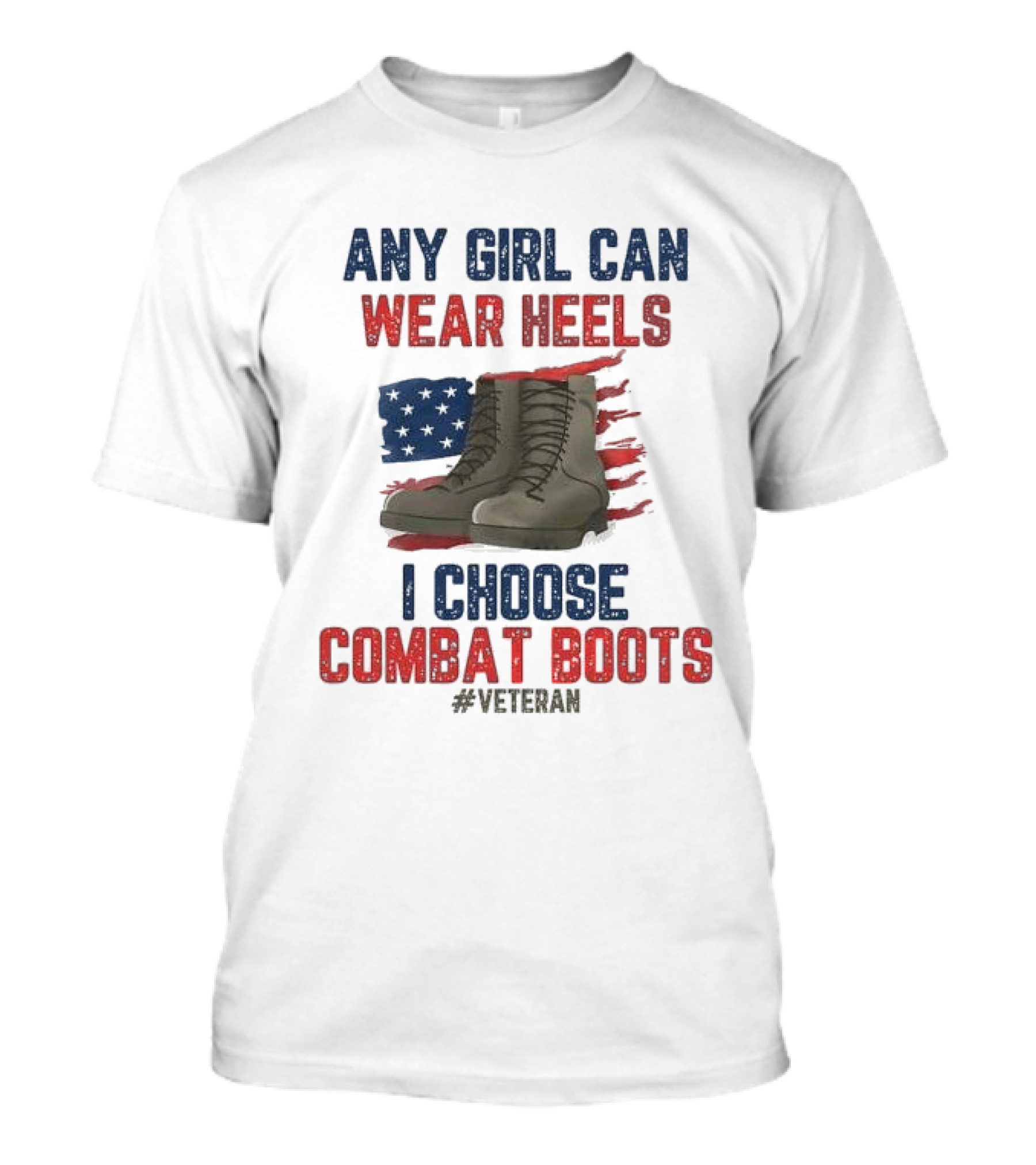 Any Girl Can Wear Heels I Choose Combat Boots Veteran T-Shirt