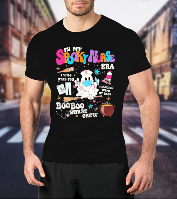 Spooky Nurse Era I Will Stab You Hanging With My Boos Boo Boo Nurse Crew T-Shirt