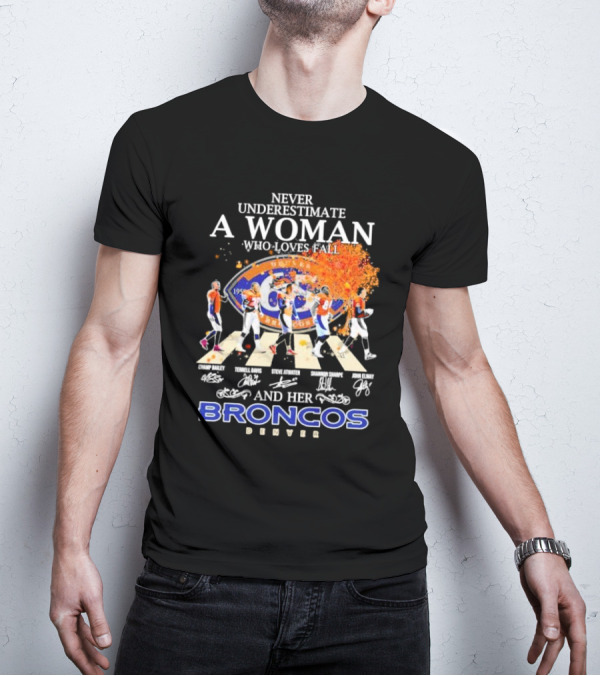 Never Underestimate A Woman Who Loves Fall And Her Broncos Denver Abbey Road Signature With Players Champ Bailey Terrell Davis Steve Atwater Shannon Sharpe John Elway T-Shirt