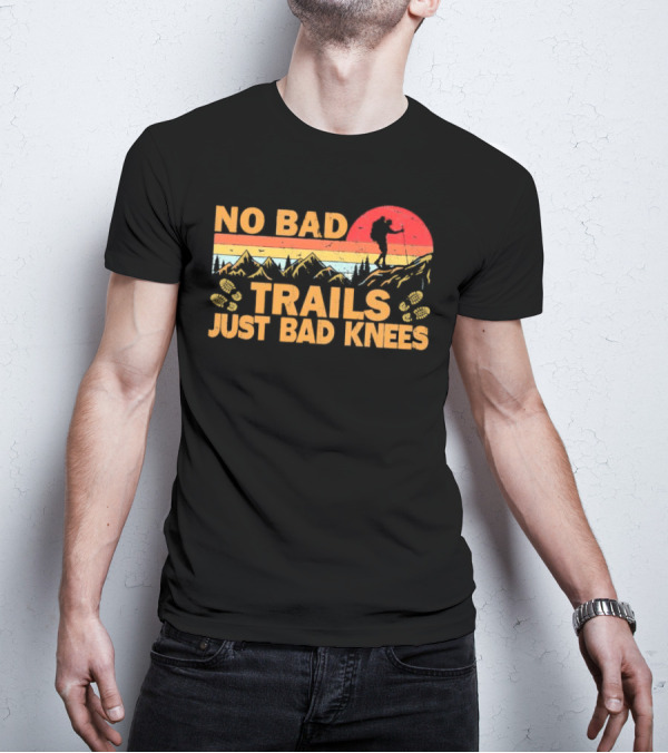 No Bad Trails Just Bad Knees Hiking Vintage Mountains Sunset Backpacker T-Shirt