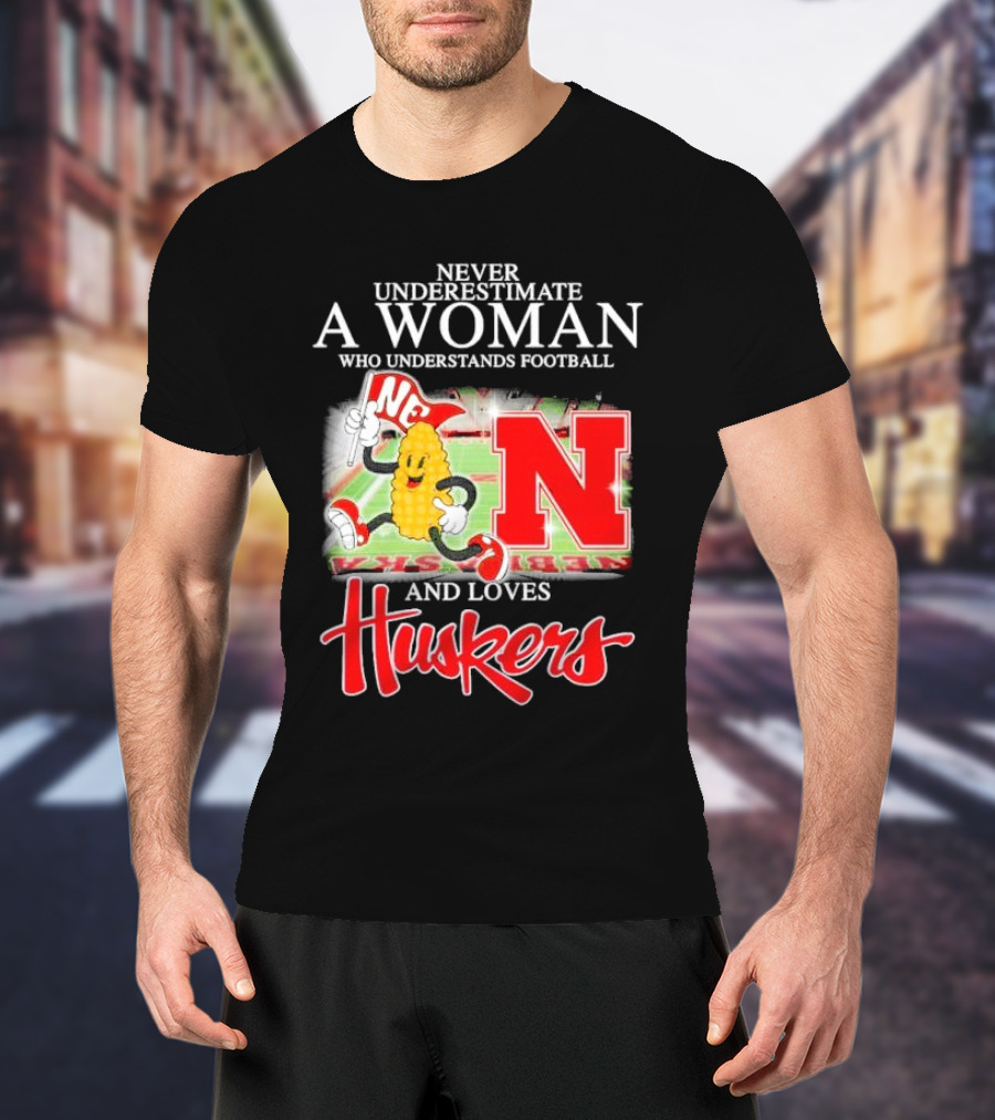 Never Underestimate A Woman Who Understands Football And Loves Huskers Corn Mascot Logo NC T-Shirt