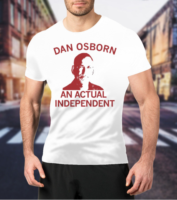 Dan Osborn An Actual Independent T-Shirt