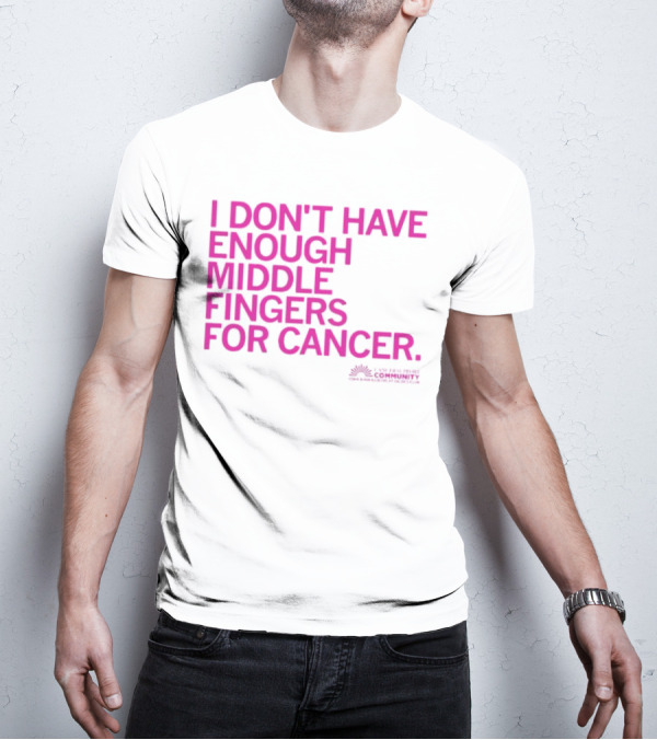 I Don't Have Enough Middle Fingers For Cancer Breast Cancer Awareness Fight T-Shirt