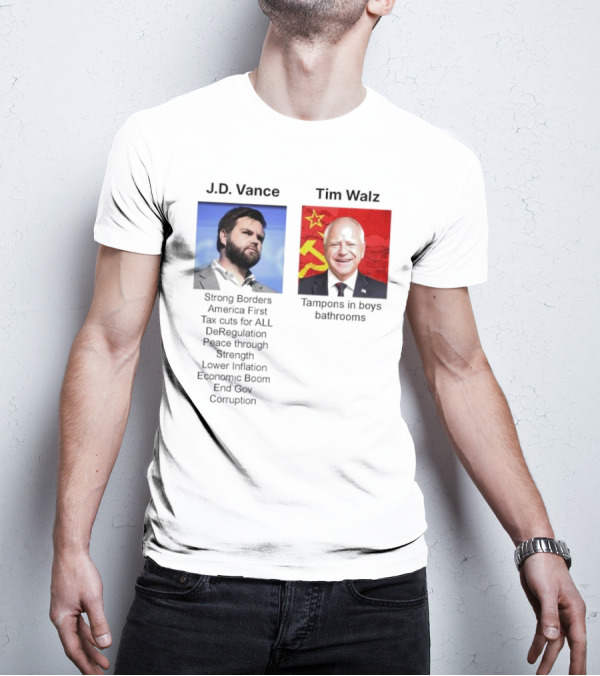 J.D. Vance America First Strong Borders Tax Cuts Deregulation Tim Walz Tampons In Boys Bathrooms Lower Inflation Economic Boom T-Shirt