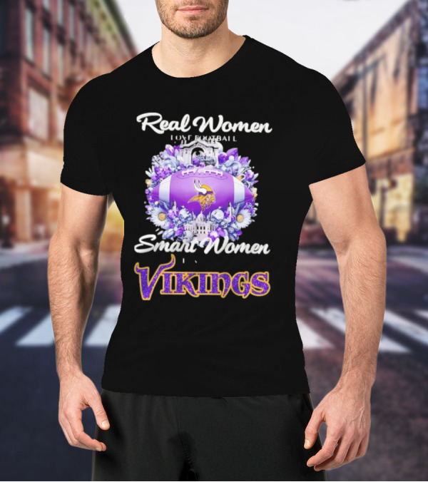 Real Women Love Football Smart Women Love The Vikings T-Shirt