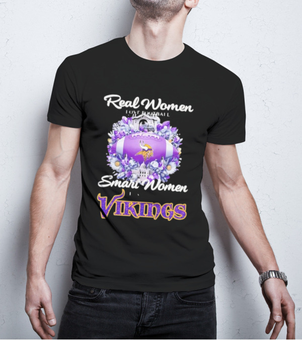 Real Women Love Football Smart Women Love The Vikings T-Shirt