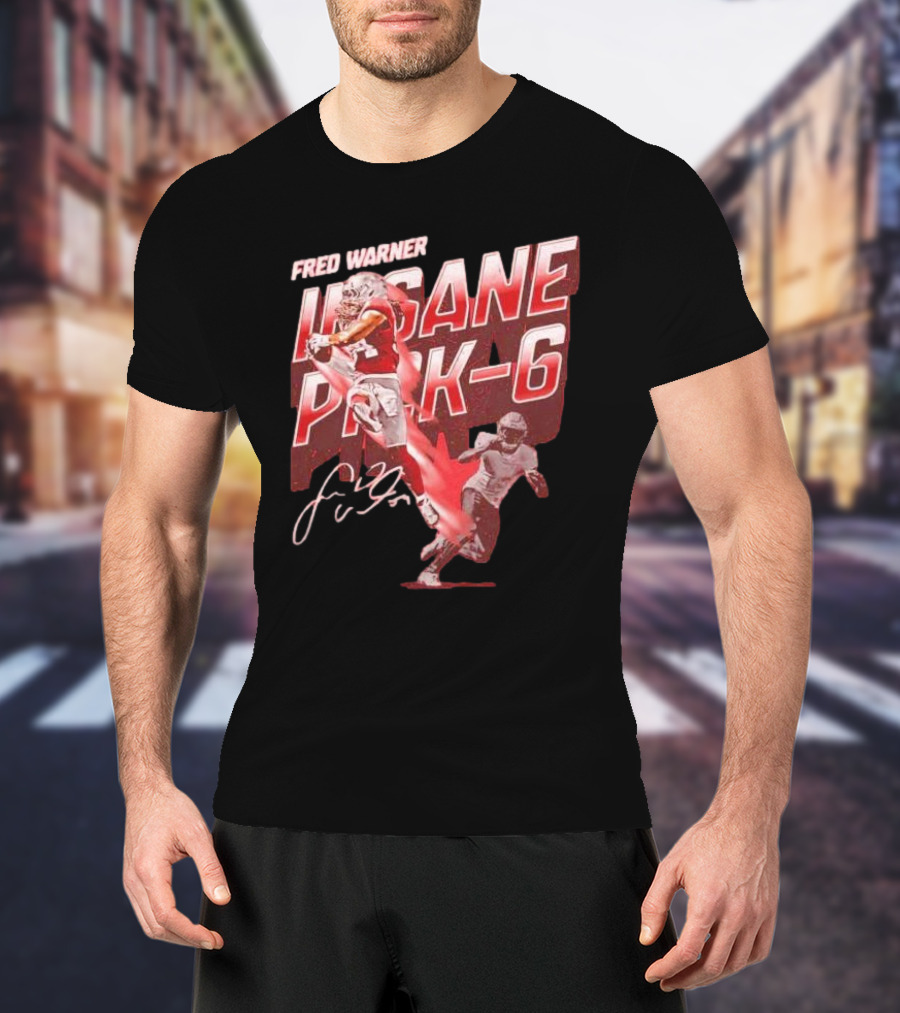 Fred Warner Insane Pick-6 Signature San Francisco 49ers T-Shirt