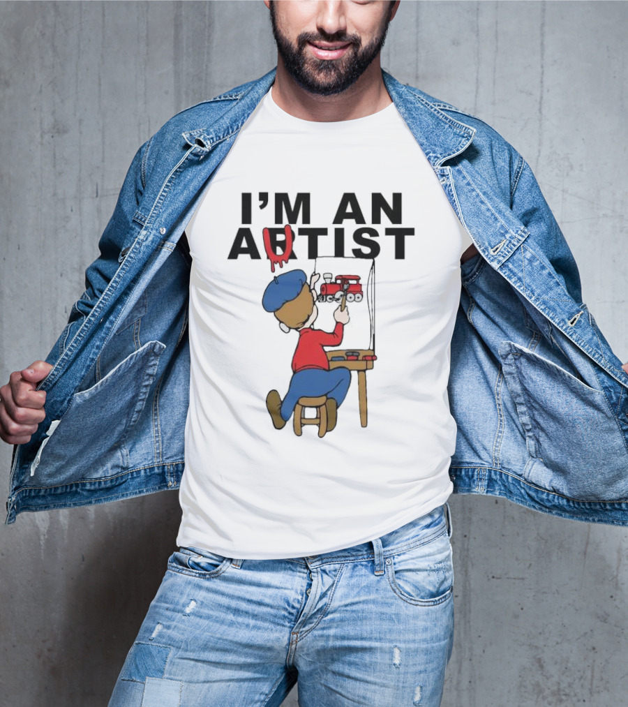 I'M AN ARTIST T-Shirt