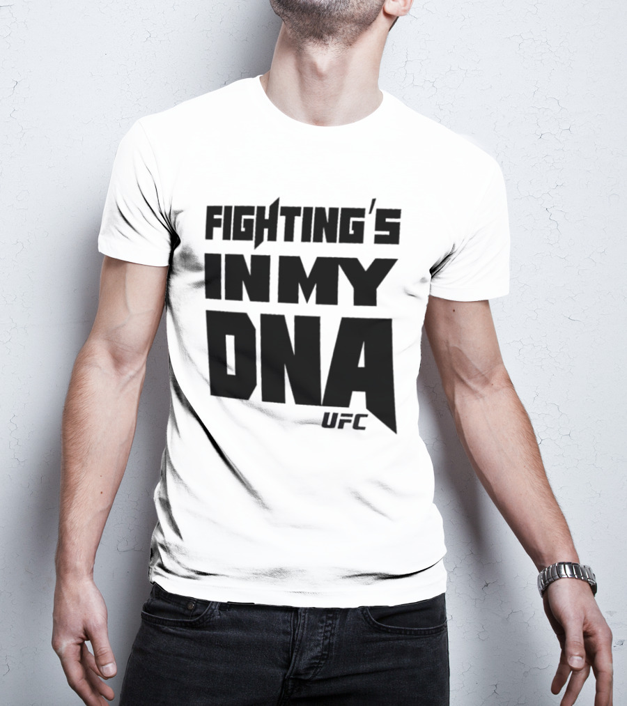 UFC Fighting's In My DNA T-Shirt