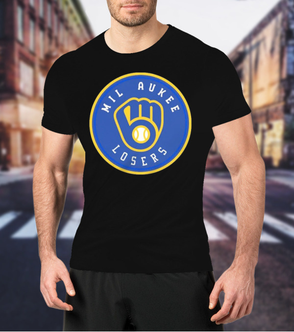 Mil Aukee Losers Milwaukee Brewers T-Shirt