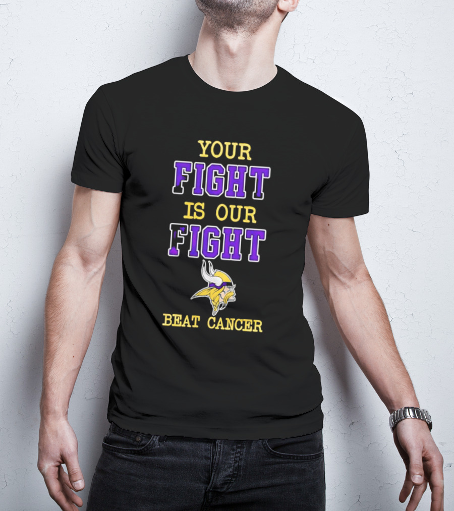 Minnesota Vikings Your Fight Is Our Fight Beat Cancer T-Shirt