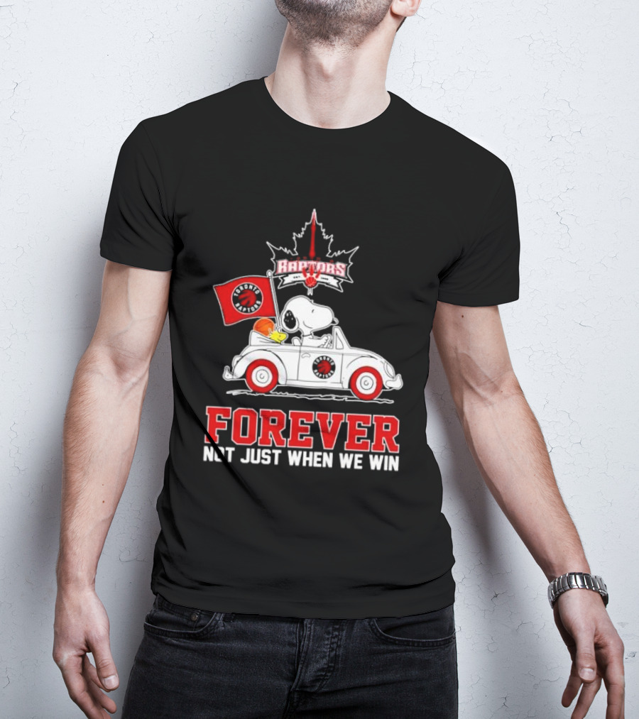 Snoopy Driving Car With Toronto Raptors Logo Forever Not Just When We Win T-Shirt