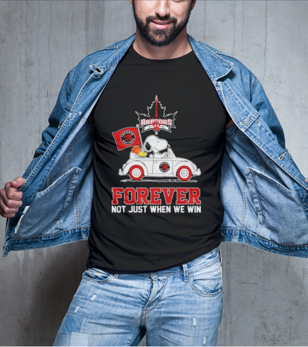 Snoopy Driving Car With Toronto Raptors Logo Forever Not Just When We Win T-Shirt