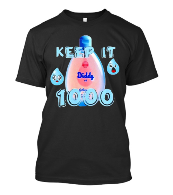 Keep It 1000 Diddy Oil Baby Keep It T-Shirt