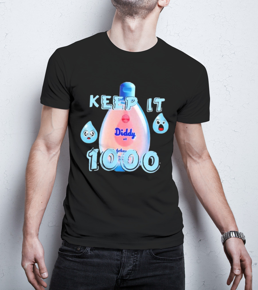Keep It 1000 Diddy Oil Baby Keep It T-Shirt