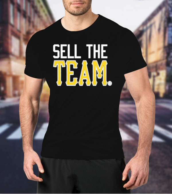Sell The Team Pittsburgh Pirates Baseball Fan T-Shirt