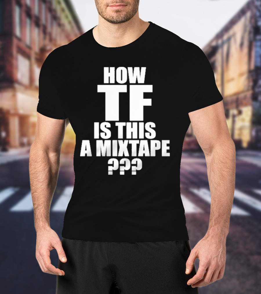 Kirk Dababy How TF Is This A Mixtape T-Shirt