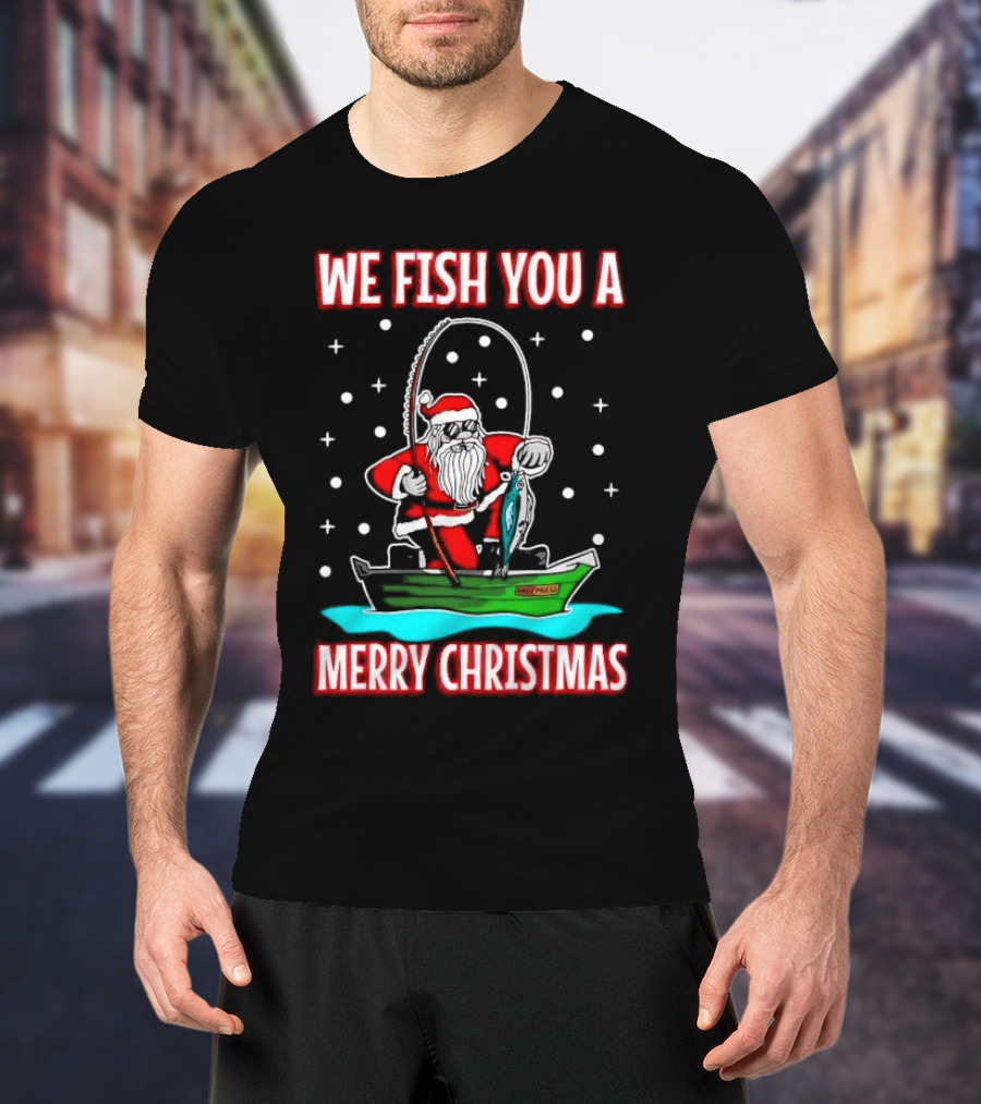We Fish You A Merry Christmas Santa Claus Fishing Boat T-Shirt