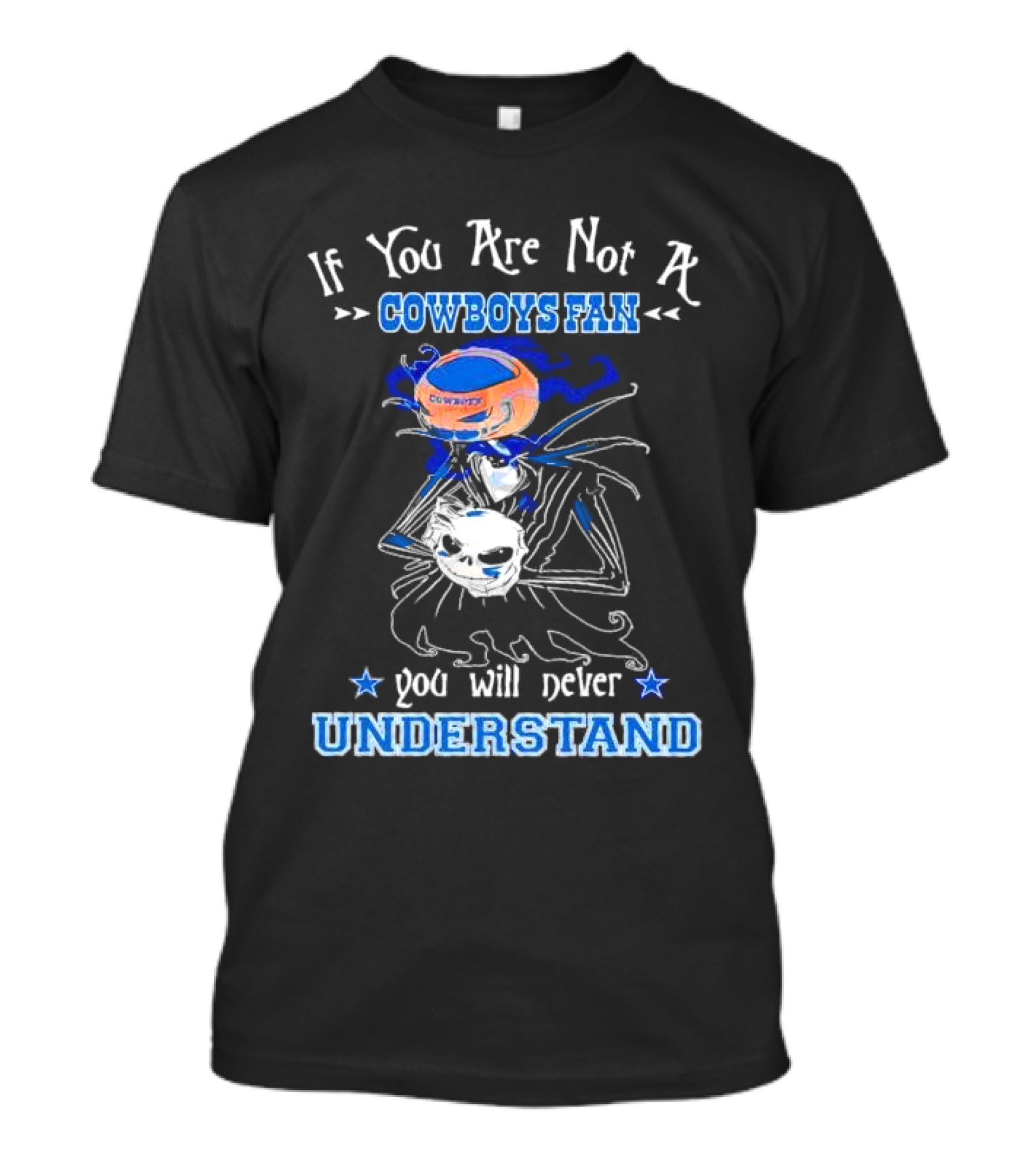 If You Are Not A Cowboys Fan You Will Never Understand T-Shirt