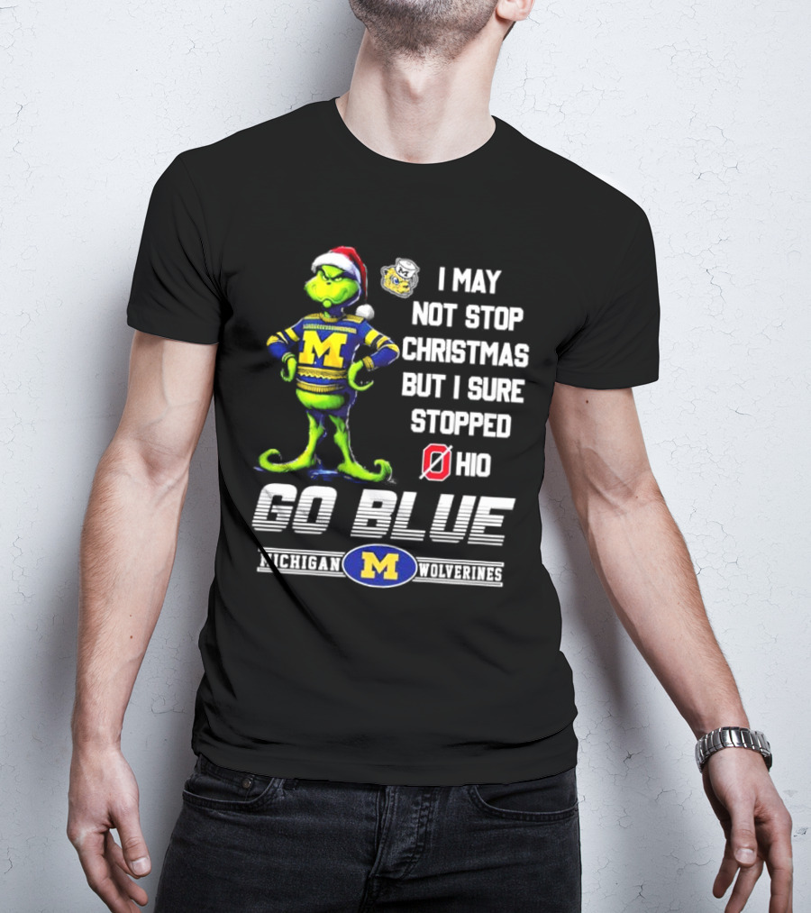 Michigan Wolverines Grinch Go Blue I May Not Stop Christmas But I Sure Stopped Ohio T-Shirt