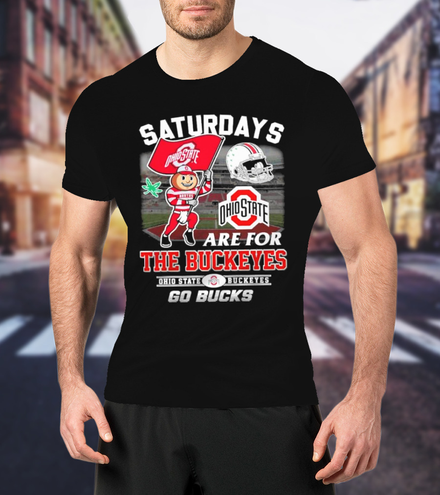 Saturdays Ohio State Buckeyes Go Bucks Are For The Buckeyes T-Shirt