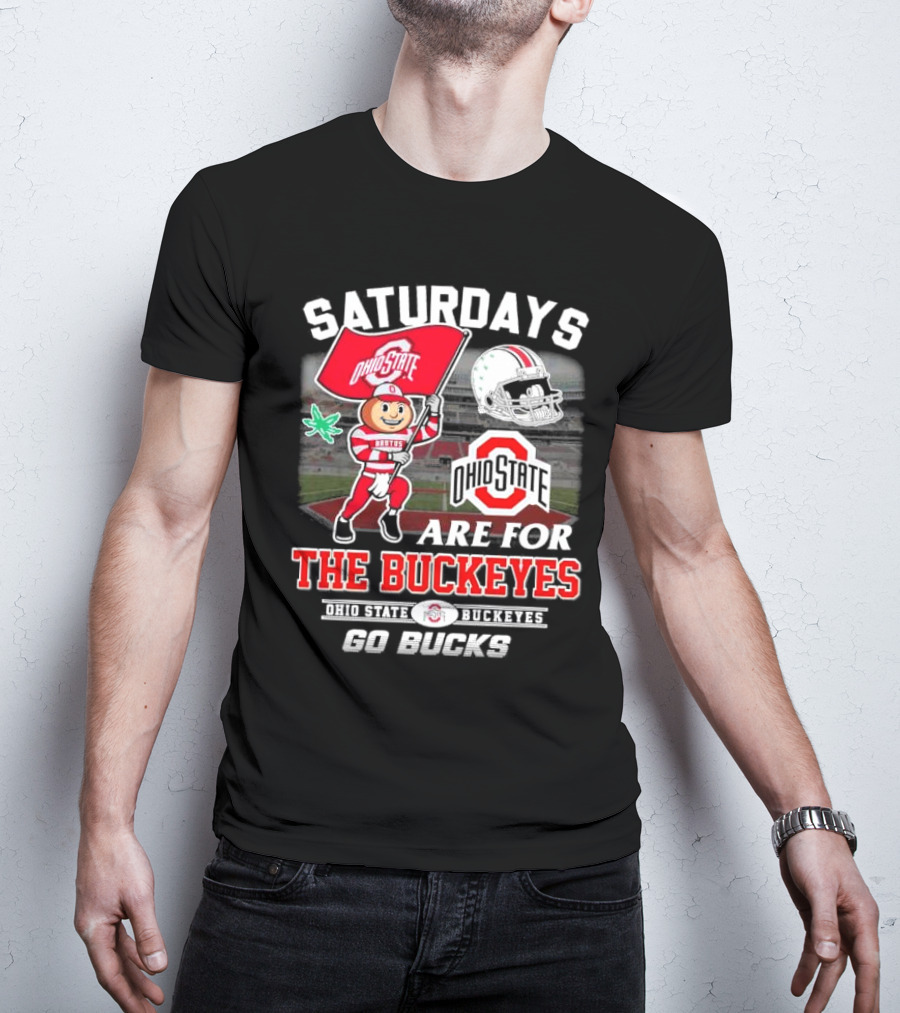 Saturdays Ohio State Buckeyes Go Bucks Are For The Buckeyes T-Shirt
