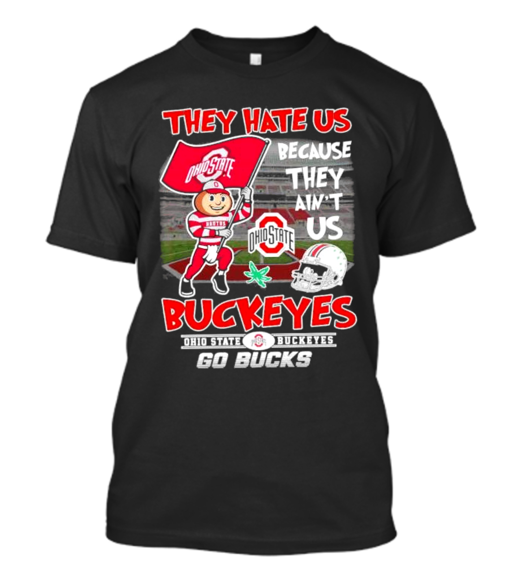 They Hate Us Because They Ain't Us Ohio State Buckeyes Go Bucks Brutus Mascot Stadium Football Helmet T-Shirt
