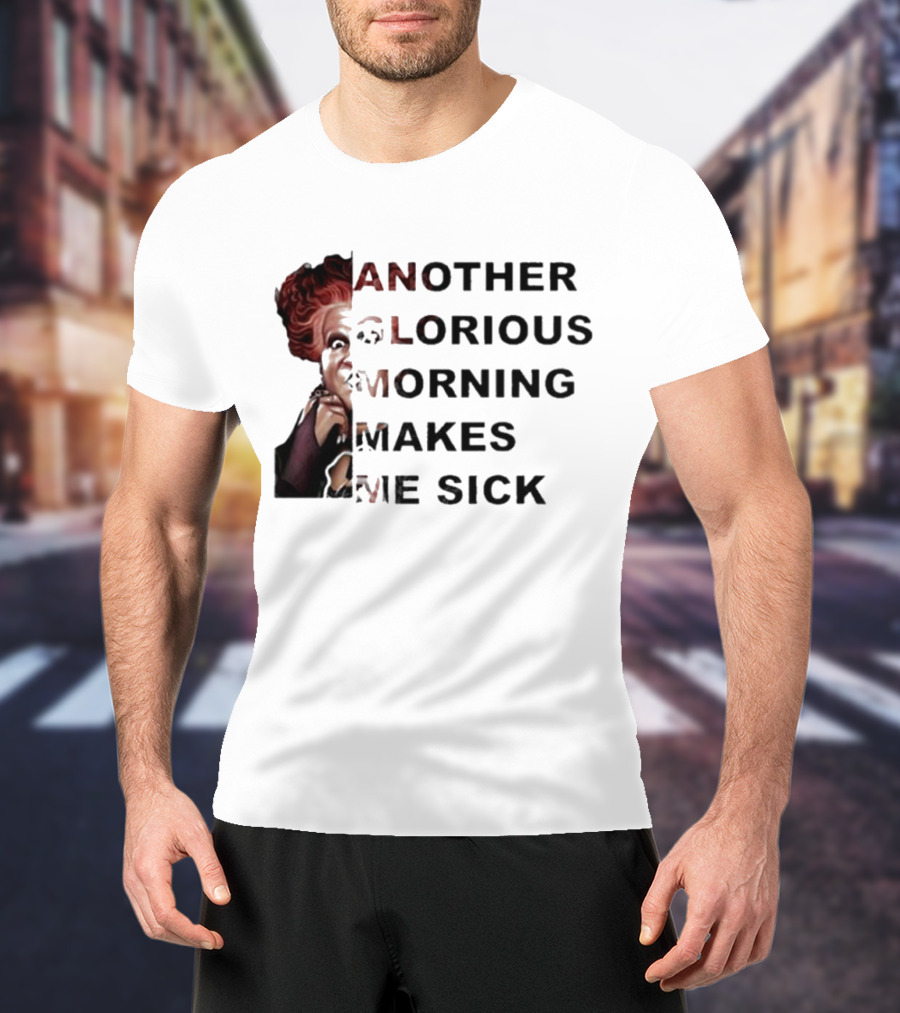 Winifred Sanderson Another Glorious Morning Makes Me Sick Image Text T-Shirt