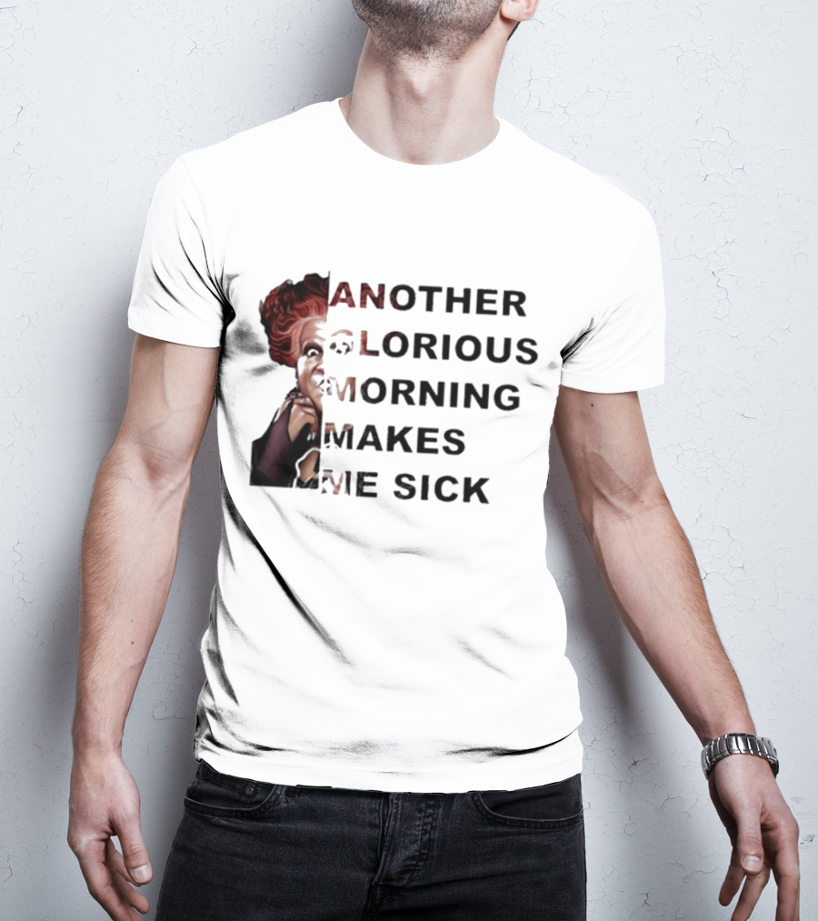 Winifred Sanderson Another Glorious Morning Makes Me Sick Image Text T-Shirt