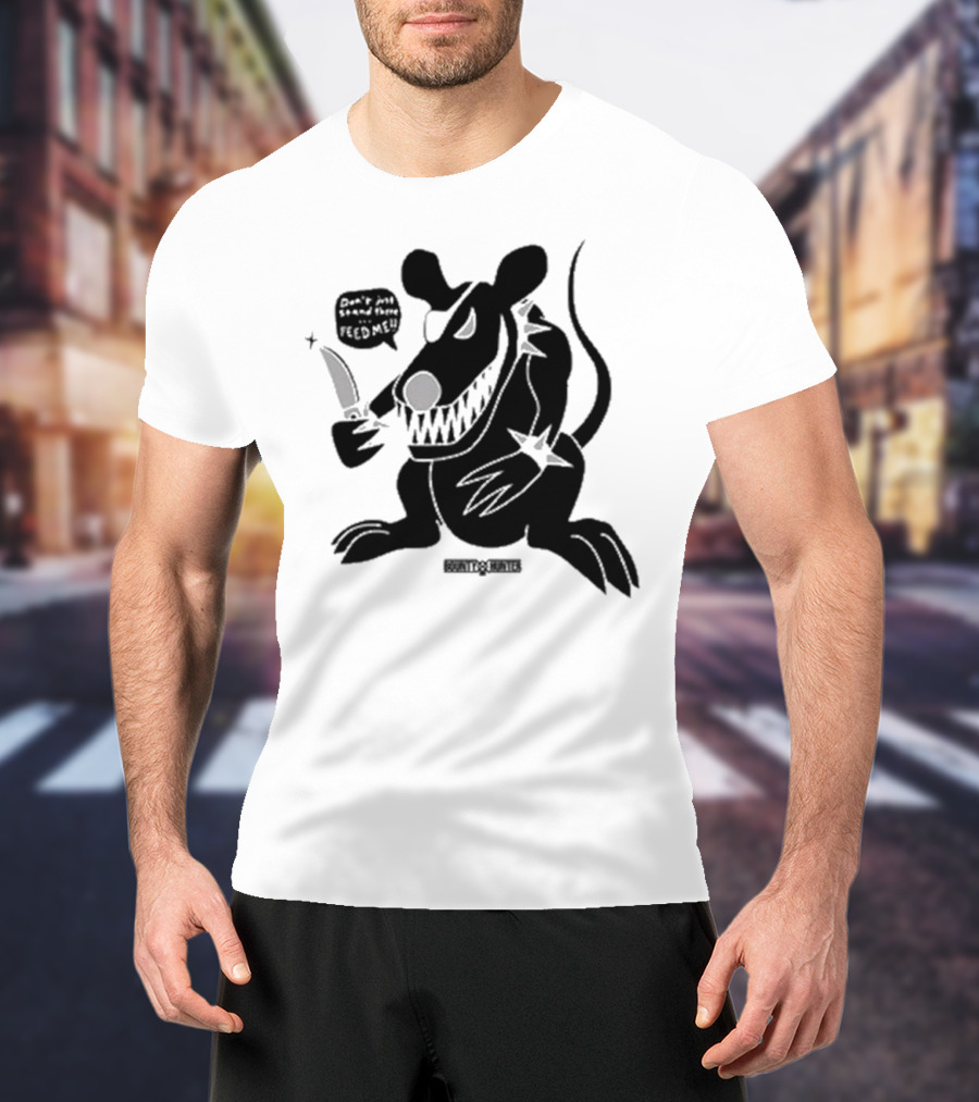 Stray Rats Bounty Hunter Rat Chang Don't Just Stand There Feed Me T-Shirt
