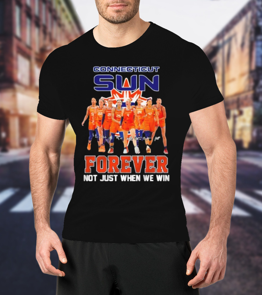 Connecticut Sun Forever Not Just When We Win Signatures T-Shirt
