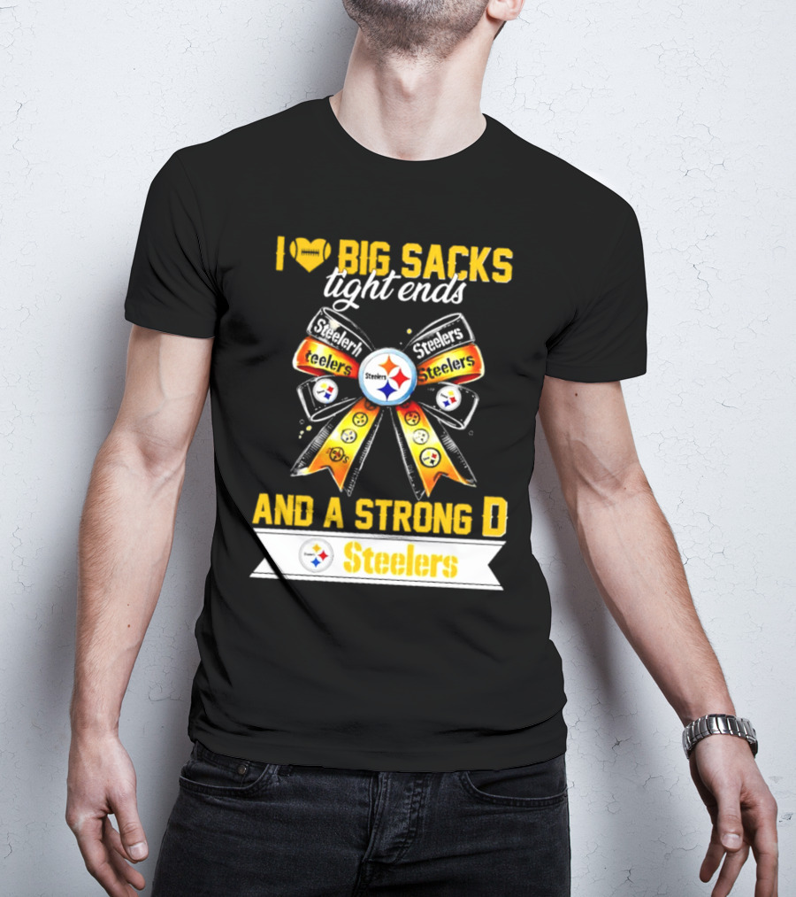 Pittsburgh Steelers I Love Big Sacks Tight Ends And A Strong D Ribbon T-Shirt