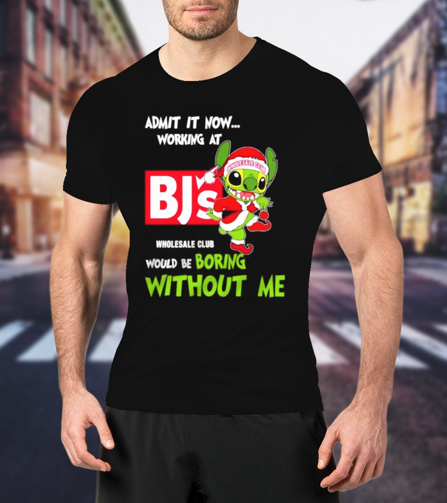 Admit It Now Working At BJ's Wholesale Club Would Be Boring Without Me Santa Stitch Christmas T-Shirt