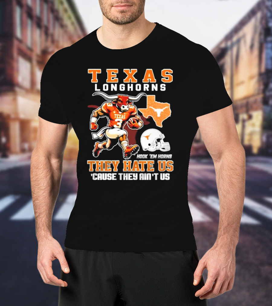 Texas Longhorns Hook 'Em Horns They Hate Us 'Cause They Ain't Us Mascot Football Texas T-Shirt