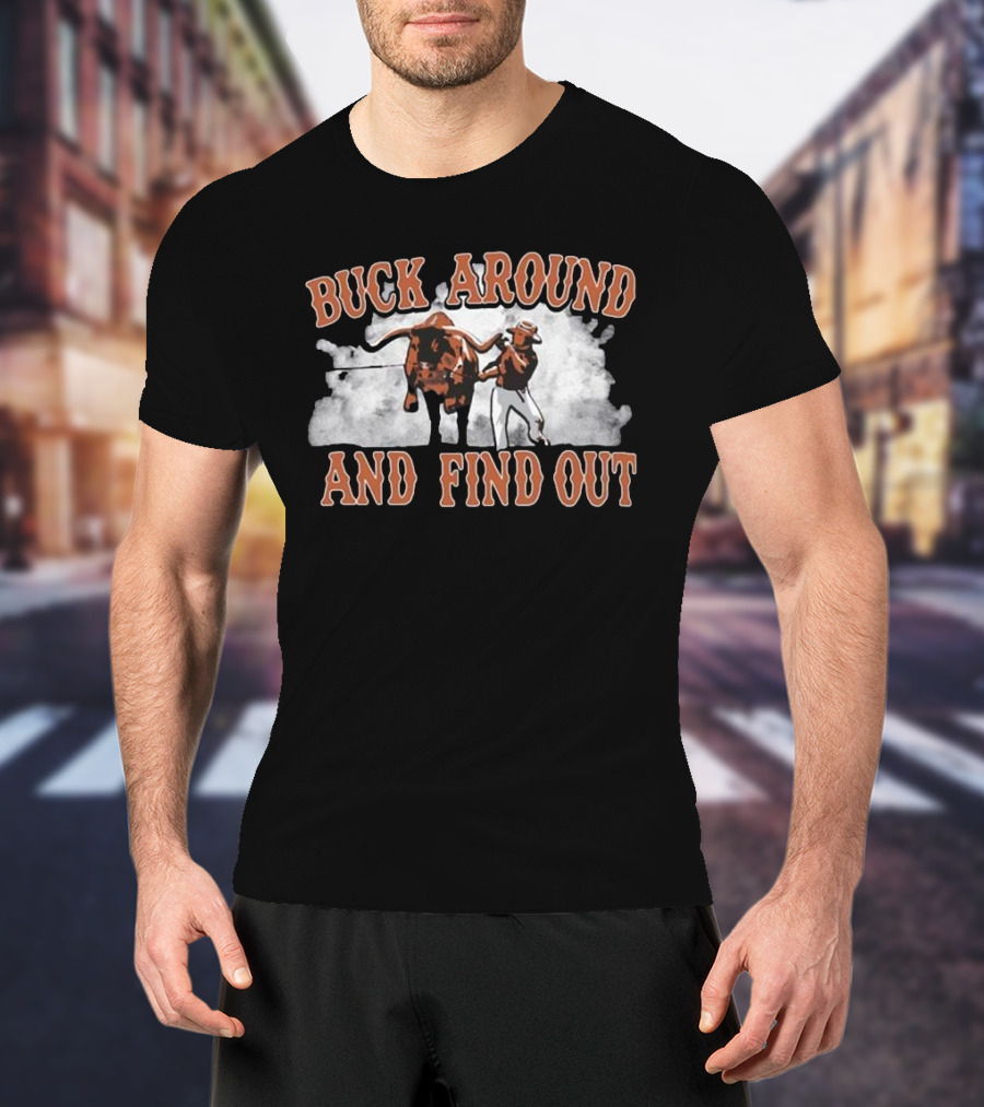 Buck Around And Find Out Cowboy With Bull Smoke Background T-Shirt