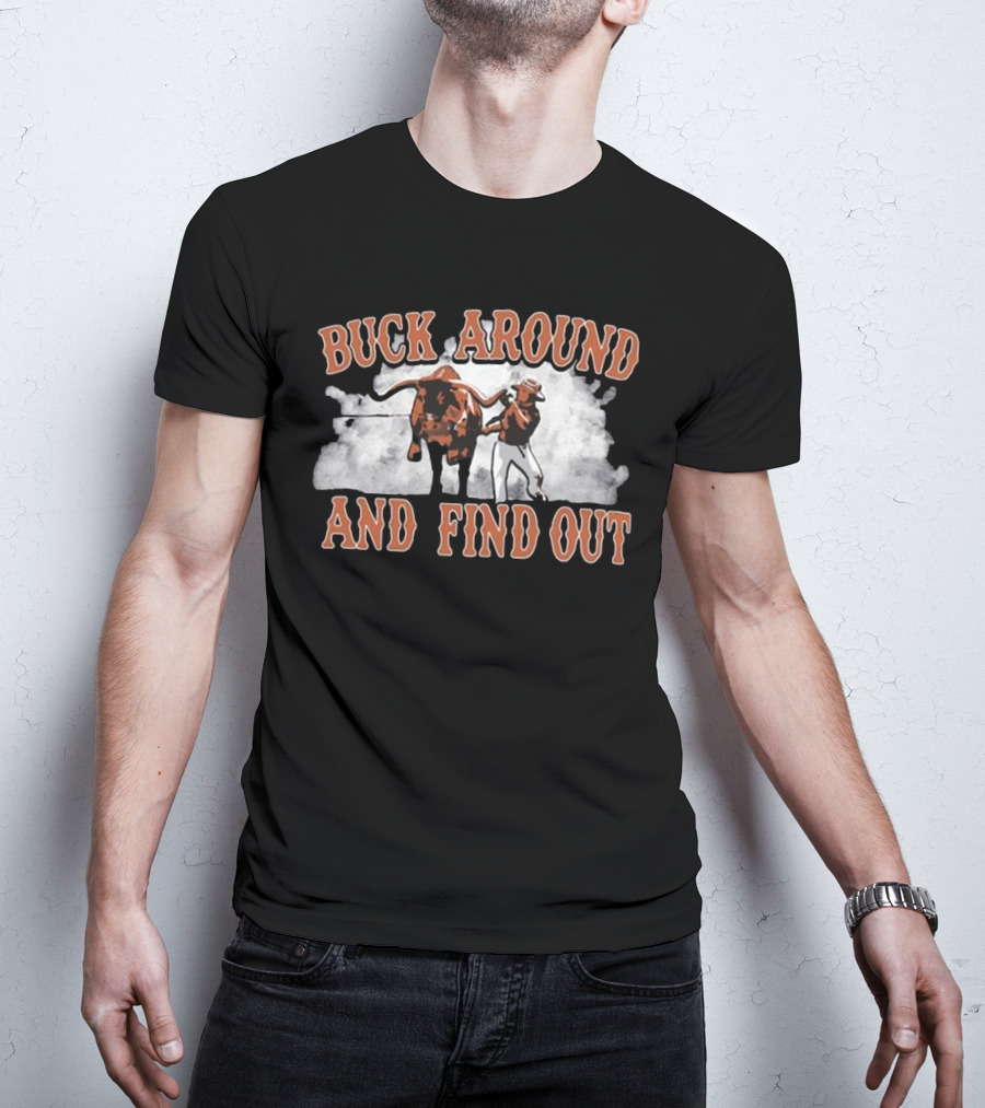 Buck Around And Find Out Cowboy With Bull Smoke Background T-Shirt