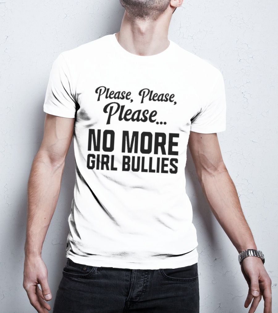 Connor Griffin Wearing Please Please Please No More Girl Bullies T-Shirt