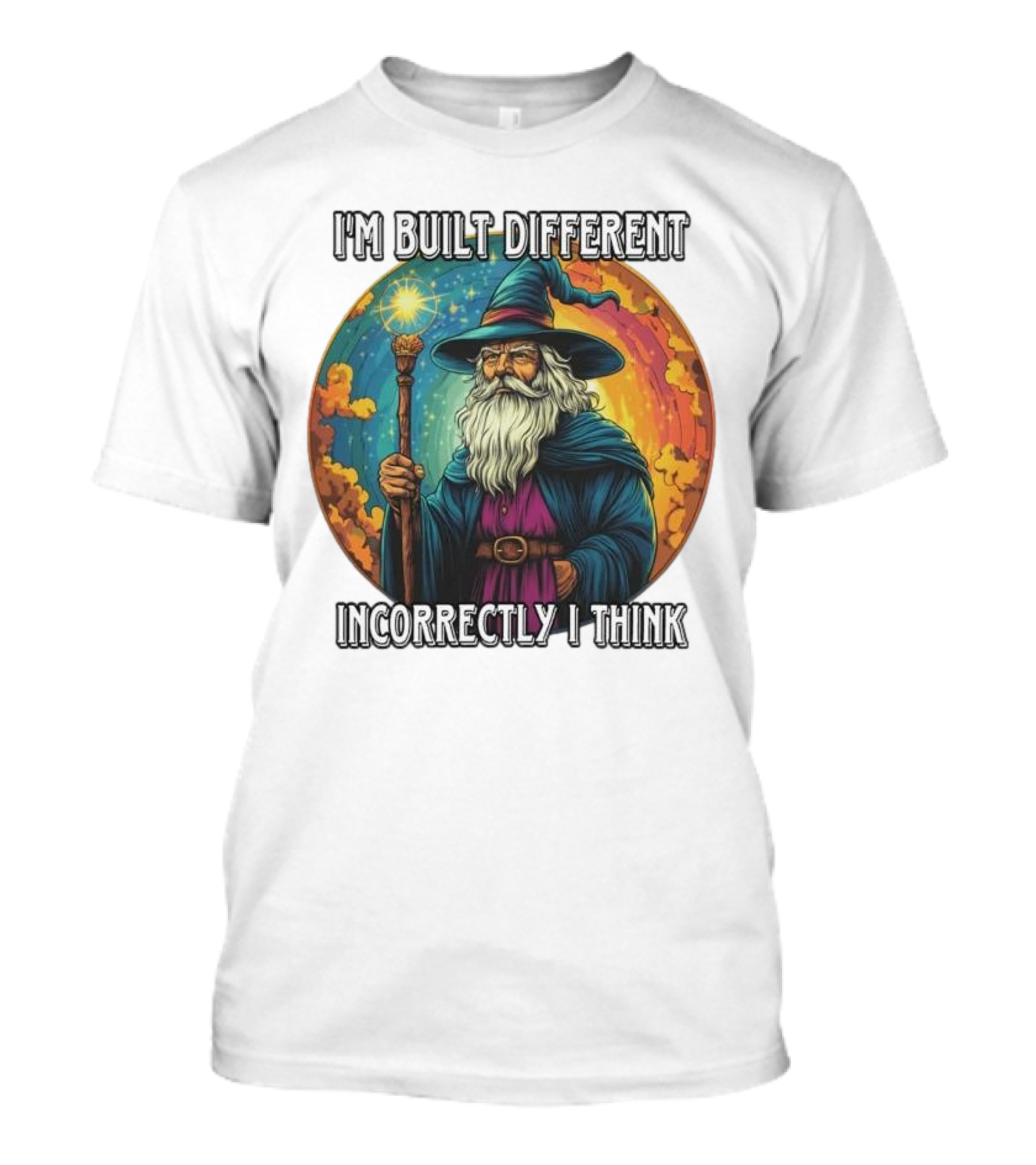 I'M BUILT DIFFERENT INCORRECTLY I THINK WIZARD SPELLCASTING RAINBOW BACKGROUND T-Shirt