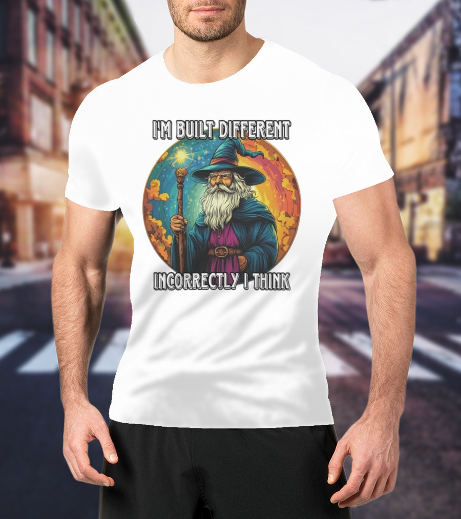 I'M BUILT DIFFERENT INCORRECTLY I THINK WIZARD SPELLCASTING RAINBOW BACKGROUND T-Shirt