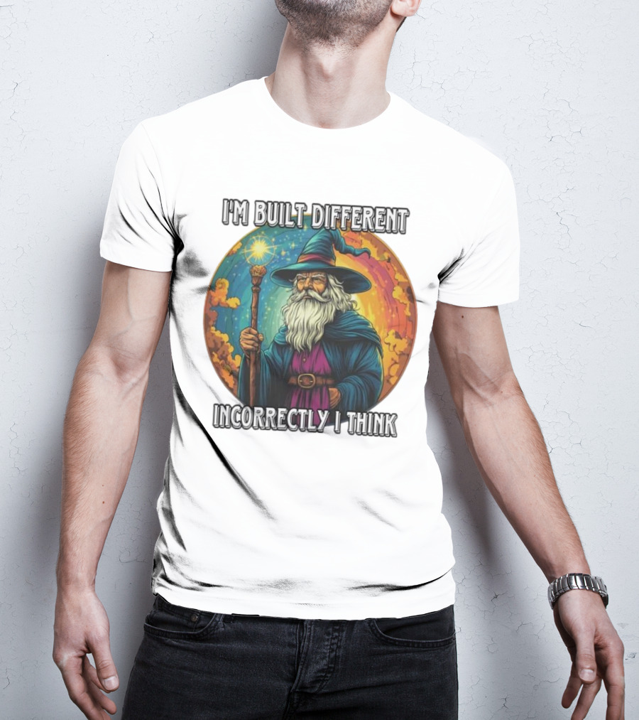 I'M BUILT DIFFERENT INCORRECTLY I THINK WIZARD SPELLCASTING RAINBOW BACKGROUND T-Shirt