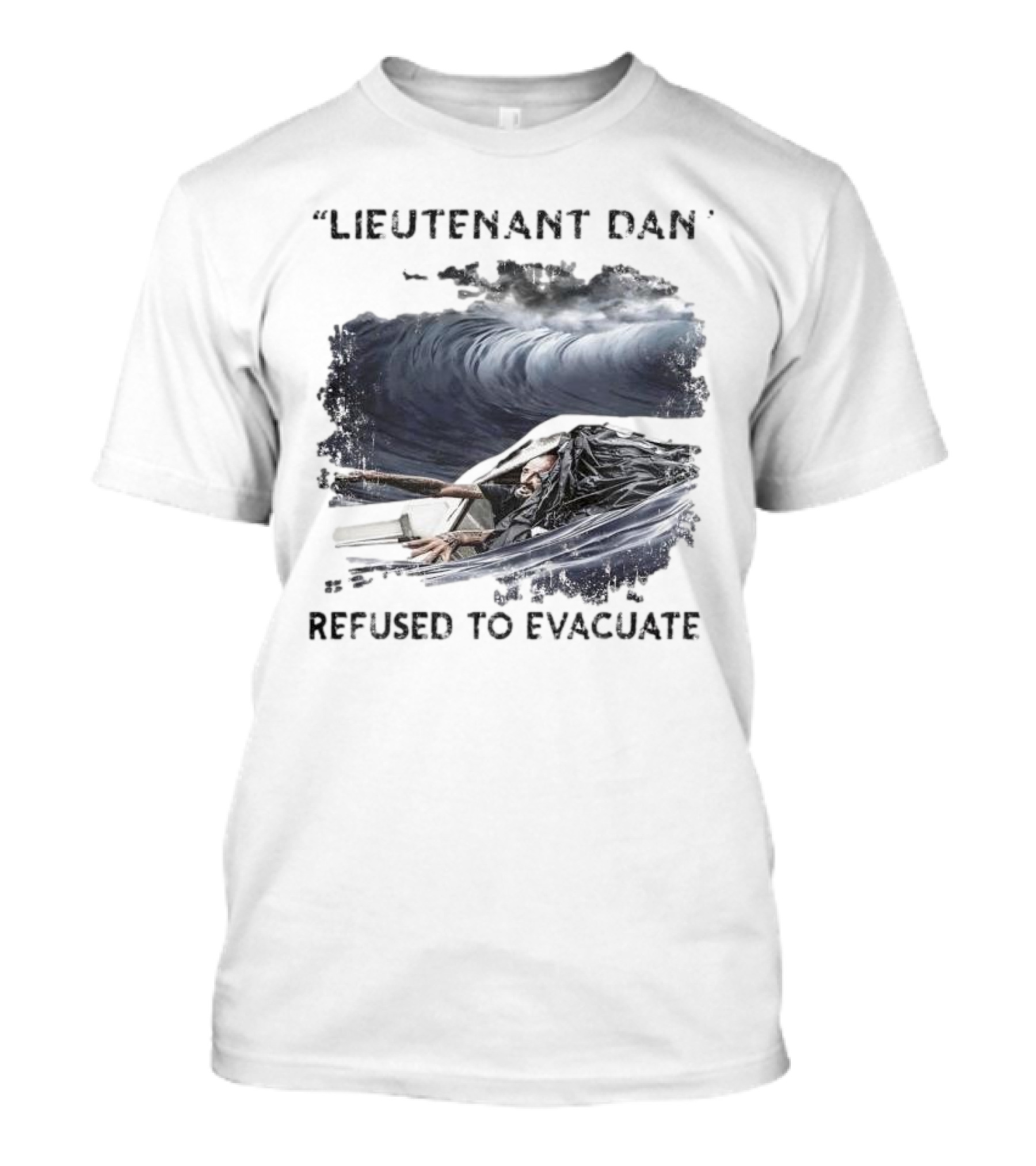 Lieutenant Dan Refused To Evacuate Stormy Waters Challenge T-Shirt