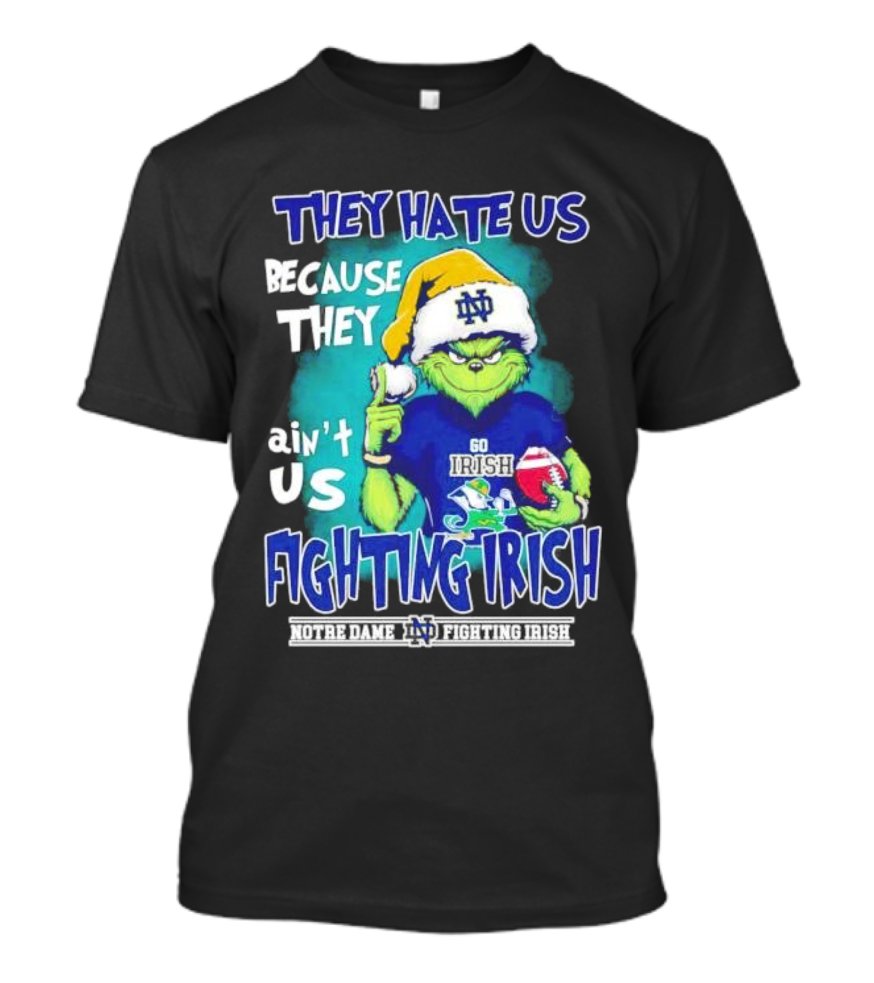 They Hate Us Because They Ain't Us Grinch Notre Dame Fighting Irish Christmas T-Shirt