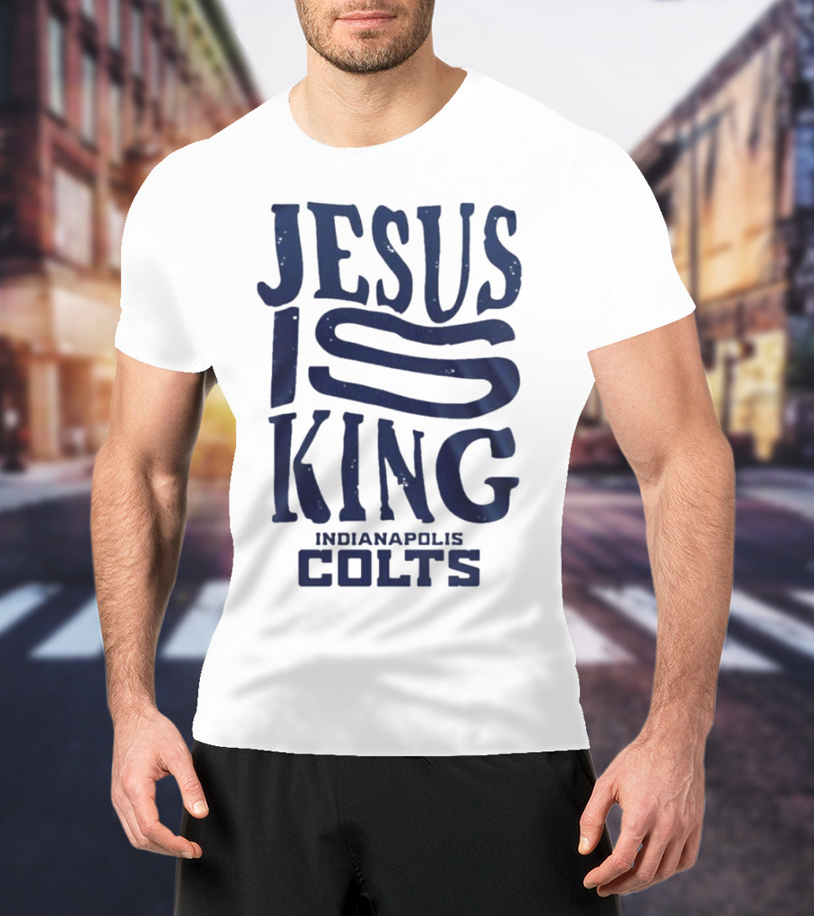 Jesus Is King Indianapolis Colts Fandom T-Shirt