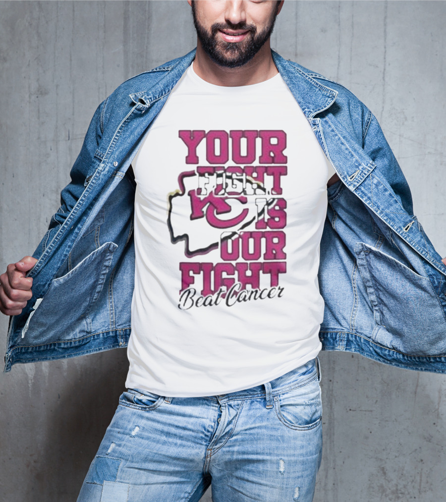 Your Fight Is Our Fight Beat Cancer Kansas City Chiefs T-Shirt
