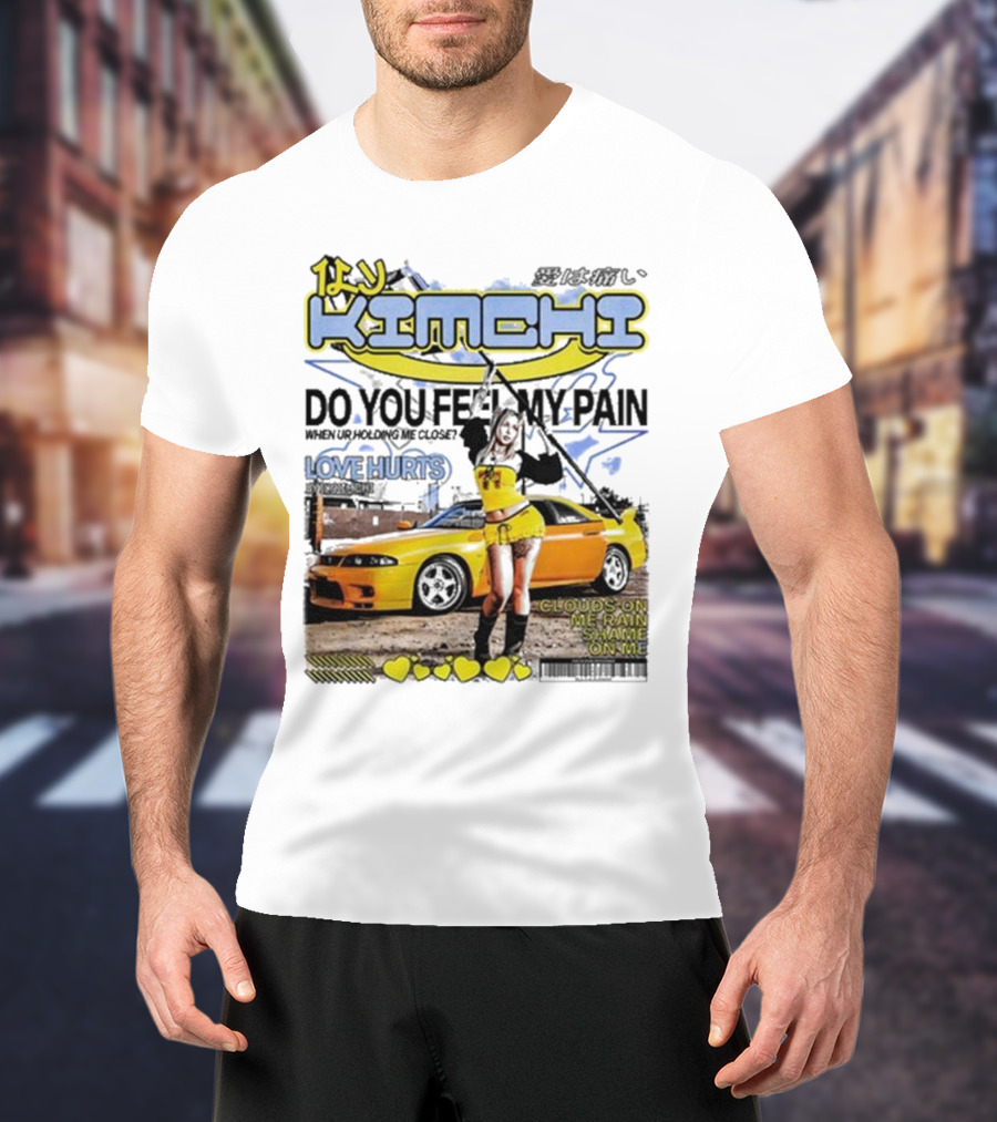 Kimchi Love Hurts Do You Feel My Pain When Ur Holding Me Close Clouds On Me Rain Shame On Me T-Shirt